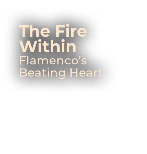 The Fire Within Flamenco’s Beating Heart