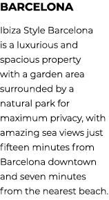 Barcelona Ibiza Style Barcelona is a luxurious and spacious property with a garden area surrounded by a natural park ...