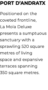 Port d’Andratx Positioned on the coveted frontline, La Mola Deluxe presents a sumptuous sanctuary with a sprawling 52...