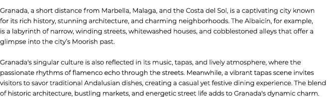 Granada, a short distance from Marbella, Malaga, and the Costa del Sol, is a captivating city known for its rich hist...