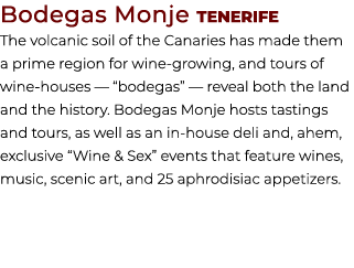 Bodegas Monje Tenerife The volcanic soil of the Canaries has made them a prime region for wine growing, and tours of ...