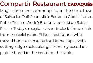 Compartir Restaurant Cadaqu s Magic can seem commonplace in the hometown of Salvador Dal , Joan Mir , Federico Garcia...