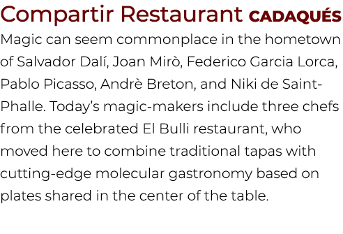 Compartir Restaurant Cadaqu s Magic can seem commonplace in the hometown of Salvador Dal , Joan Mir , Federico Garcia...