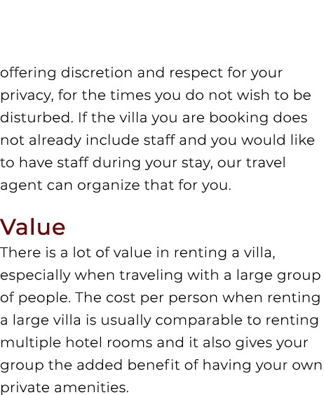 offering discretion and respect for your privacy, for the times you do not wish to be disturbed. If the villa you are...