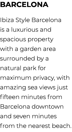 Barcelona Ibiza Style Barcelona is a luxurious and spacious property with a garden area surrounded by a natural park ...