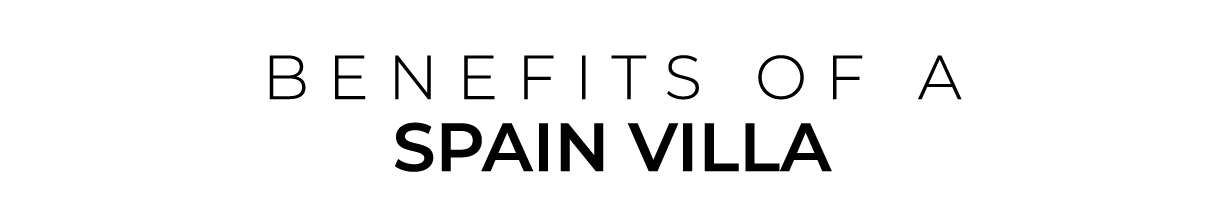 BENEFITS OF a SPAIN Villa