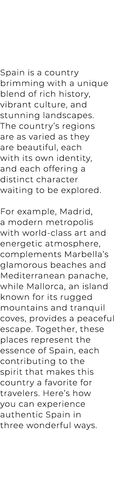 Spain is a country brimming with a unique blend of rich history, vibrant culture, and stunning landscapes. The countr...