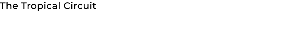 The Tropical Circuit 
