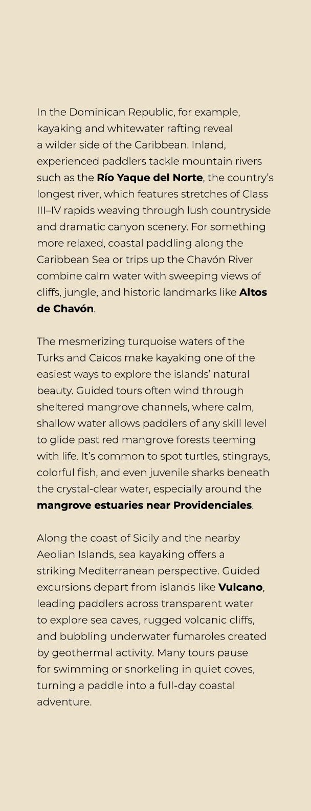 In the Dominican Republic, for example, kayaking and whitewater rafting reveal a wilder side of the Caribbean. Inland...