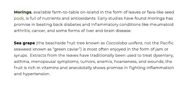 Moringa, available farm to table on island in the form of leaves or fava like seed pods, is full of nutrients and ant...
