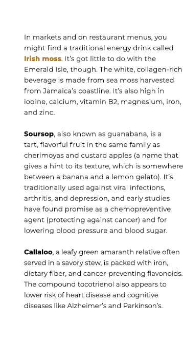 In markets and on restaurant menus, you might find a traditional energy drink called Irish moss. It’s got little to d...