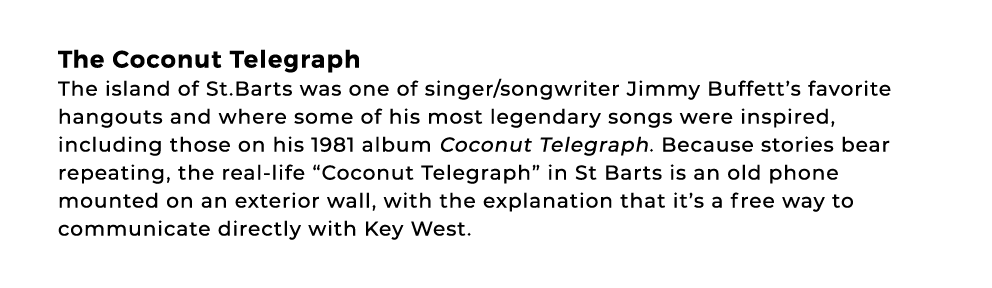 The Coconut Telegraph The island of St.Barts was one of singer/songwriter Jimmy Buffett’s favorite hangouts and where...