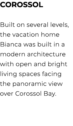 COROSSOL Built on several levels, the vacation home Bianca was built in a modern architecture with open and bright li...