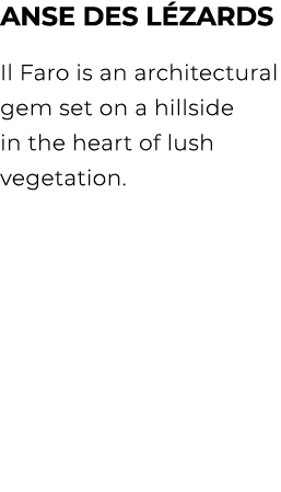 ANSE DES L ZARDS Il Faro is an architectural gem set on a hillside in the heart of lush vegetation.