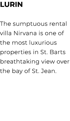 LURIN The sumptuous rental villa Nirvana is one of the most luxurious properties in St. Barts breathtaking view over ...