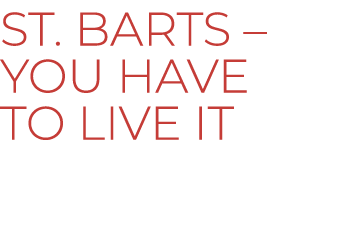St. Barts – You have to live it