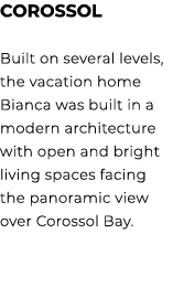 COROSSOL Built on several levels, the vacation home Bianca was built in a modern architecture with open and bright li...