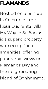 FLAMANDS Nestled on a hillside in Colombier, the luxurious rental villa My Way in St Barths is a superb property with...