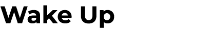 Wake Up