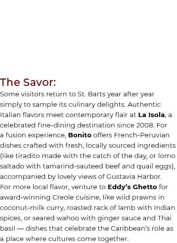 The Savor: Some visitors return to St. Barts year after year simply to sample its culinary delights. Authentic Italia...