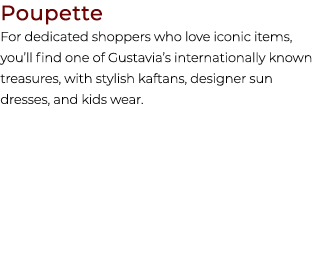 Poupette For dedicated shoppers who love iconic items, you’ll find one of Gustavia’s internationally known treasures,...