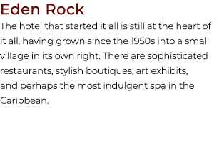Eden Rock The hotel that started it all is still at the heart of it all, having grown since the 1950s into a small vi...