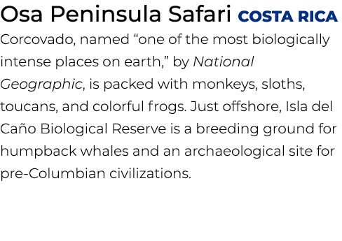 Osa Peninsula Safari Costa Rica Corcovado, named “one of the most biologically intense places on earth,” by National ...