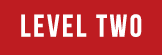 Level two