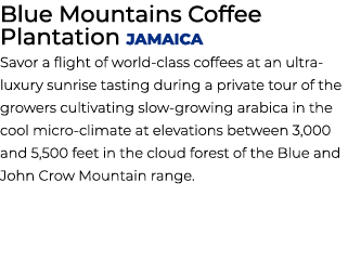 Blue Mountains Coffee Plantation Jamaica Savor a flight of world class coffees at an ultra luxury sunrise tasting dur...
