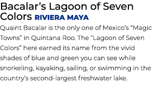 Bacalar’s Lagoon of Seven Colors Riviera Maya Quaint Bacalar is the only one of Mexico’s “Magic Towns” in Quintana Ro...