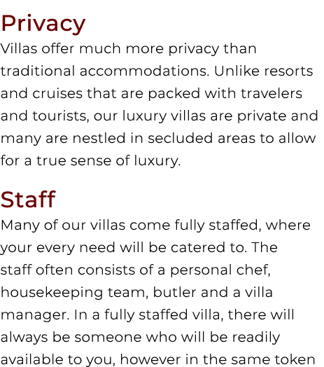Privacy Villas offer much more privacy than traditional accommodations. Unlike resorts and cruises that are packed wi...