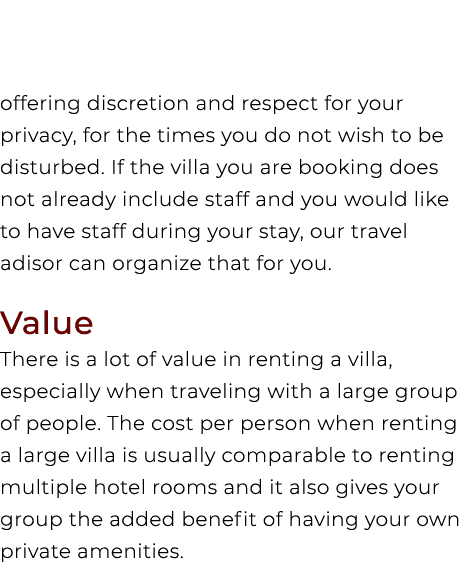 offering discretion and respect for your privacy, for the times you do not wish to be disturbed. If the villa you are...