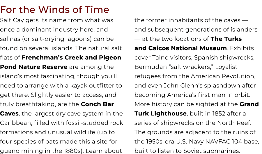 For the Winds of Time Salt Cay gets its name from what was once a dominant industry here, and salinas (or salt drying...
