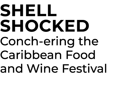 Shell Shocked Conch ering the Caribbean Food and Wine Festival