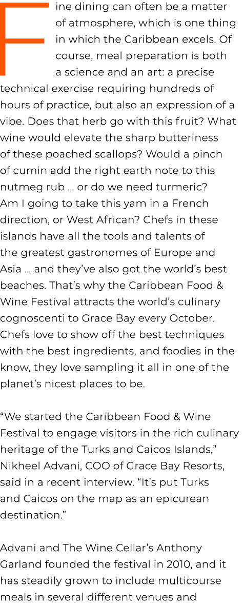 Fine dining can often be a matter of atmosphere, which is one thing in which the Caribbean excels. Of course, meal pr...