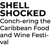 Shell Shocked Conch ering the Caribbean Food and Wine Festival