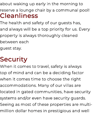 about waking up early in the morning to reserve a lounge chair by a communal pool! Cleanliness The health and safety ...