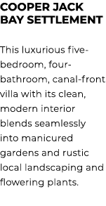 COOPER JACK BAY SETTLEMENT This luxurious five bedroom, four bathroom, canal front villa with its clean, modern inter...