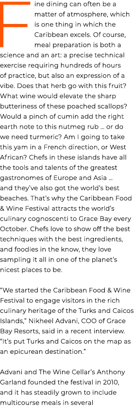 Fine dining can often be a matter of atmosphere, which is one thing in which the Caribbean excels. Of course, meal pr...