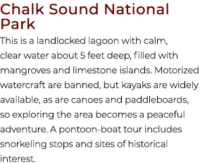 Chalk Sound National Park This is a landlocked lagoon with calm, clear water about 5 feet deep, filled with mangroves...