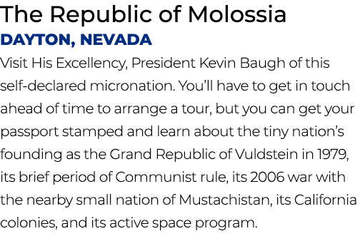 The Republic of Molossia Dayton, Nevada Visit His Excellency, President Kevin Baugh of this self declared micronation...