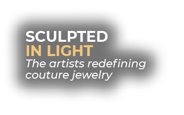 Sculpted in Light The artists redefining couture jewelry