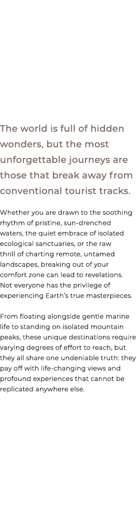The world is full of hidden wonders, but the most unforgettable journeys are those that break away from conventional ...