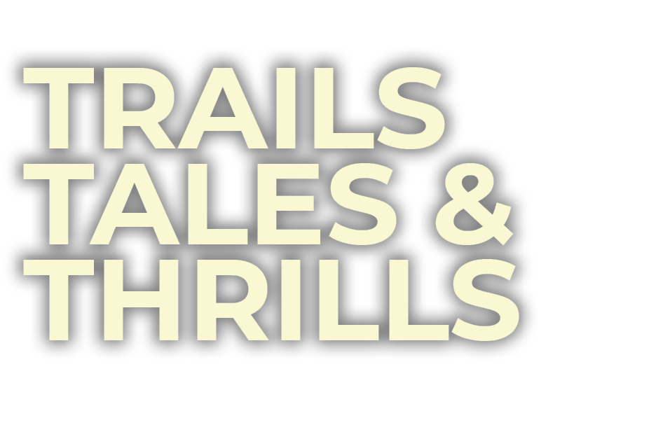 Trails Tales & Thrills