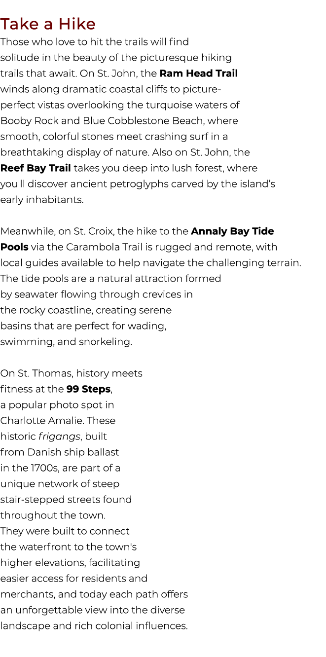 Take a Hike Those who love to hit the trails will find solitude in the beauty of the picturesque hiking trails that a...