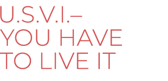  U.S.V.I.– You have to live it