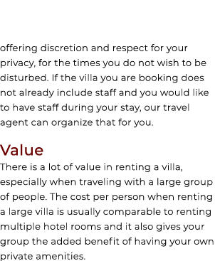 offering discretion and respect for your privacy, for the times you do not wish to be disturbed. If the villa you are...