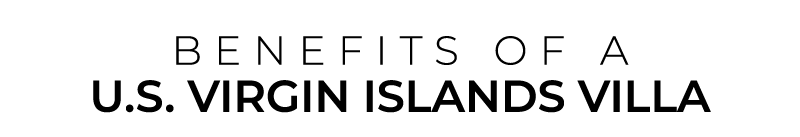 BENEFITS OF a U.S. Virgin Islands Villa