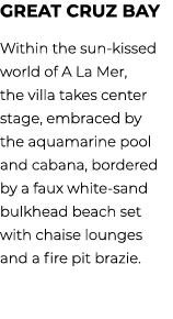 great cruz bay Within the sun kissed world of A La Mer, the villa takes center stage, embraced by the aquamarine pool...