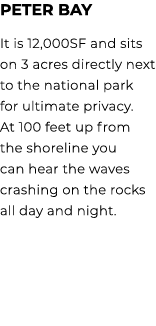 Peter Bay It is 12,000SF and sits on 3 acres directly next to the national park for ultimate privacy. At 100 feet up ...